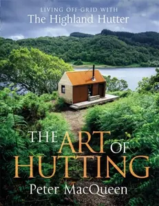 The Art of Hutting - Peter MacQueen