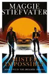 Mister Impossible (Dreamer Trilogy #2) - Maggie Stiefvaterová