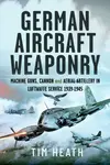 German Aircraft Weaponry - Tim Heath