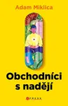 Obchodníci s nadějí - Adam Miklica