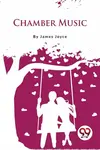 Chamber Music - James Joyce
