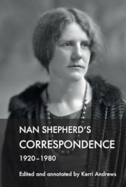 Nan Shepherd's Correspondence, 1920Â–80