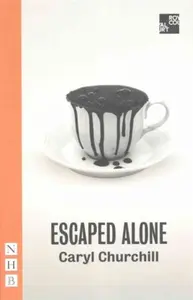 Escaped Alone - Caryl Churchill