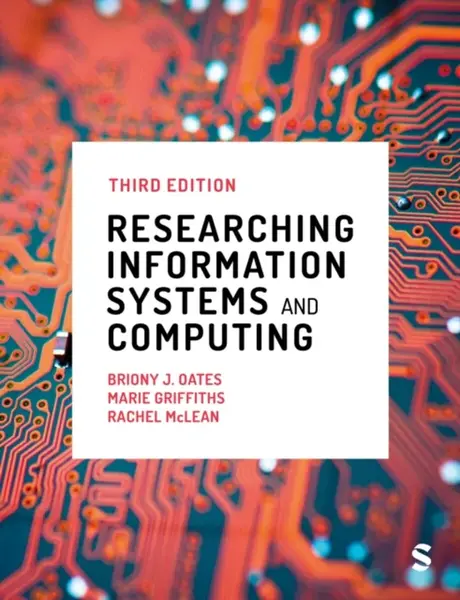 Researching Information Systems and Computing - Rachel McLean, Briony J Oates, Marie Griffiths