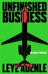 Unfinished Business - Leye Adenle