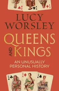 Queens and Kings - Worsley Lucy