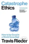 Catastrophe Ethics (How to Be Good in a World Gone Bad) - kniha z kategorie Filozofie
