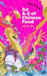 An A-Z of Chinese Food (Recipes Not Included) (A delectable collection that serves up Chinese flavour beyond its taste) - kniha z kategorie Odborné a…