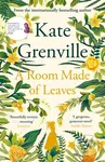 A Room Made of Leaves - Kate Grenville - kniha z kategorie Společenská beletrie