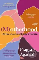 (M)otherhood (On the choices of being a woman) - Pragya Agarwal - kniha z kategorie Humanitní a společenské vědy