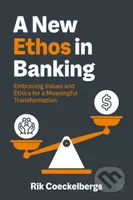 A New Ethos in Banking (Embracing Values and Ethics for a Meaningful Transformation) - kniha z kategorie Finance