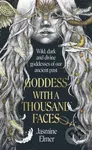 Goddess with a Thousand Faces (A one-of-a-kind exploration of goddesses from our ancient past)