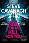 Kill For Me Kill For You - Steve Cavanagh