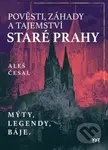 Pověsti, záhady a tajemství staré Prahy (Mýty, legendy, báje.) - kniha z kategorie Mýty, pověsti a legendy