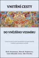 Vnitřní cesty do vnějšího vesmíru - Rick Strassman, Slawek Wojtowicz, Luis Eduardo Luna, Ede Frecska