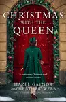 Christmas with the Queen - Heather Webberová, Hazel Gaynor