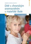 Dítě s chronickým onemocněním v mateřské škole - Výzvy pro učitele: Empirický výzkum a metodická podpora - Barbora Plisková