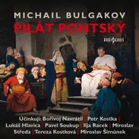 Pilát Pontský - Michail Bulgakov, Pavel Soukup, Petr Kostka, Ilja Racek, Bořivoj Navrátil, Mirek Šimůnek - audiokniha