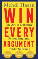 Win Every Argument - Mehdi Hasan