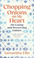 Chopping Onions on My Heart - Samantha Ellis