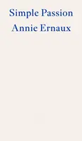 Simple Passion - Annie Ernaux