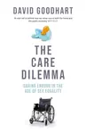 The Care Dilemma - David Goodhart