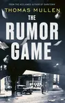 The Rumor Game - Thomas Mullen