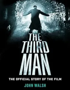 The Third Man: The Official Story of the Film - John Walsh