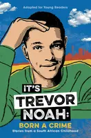 It's Trevor Noah: Born a Crime - Trevor Noah
