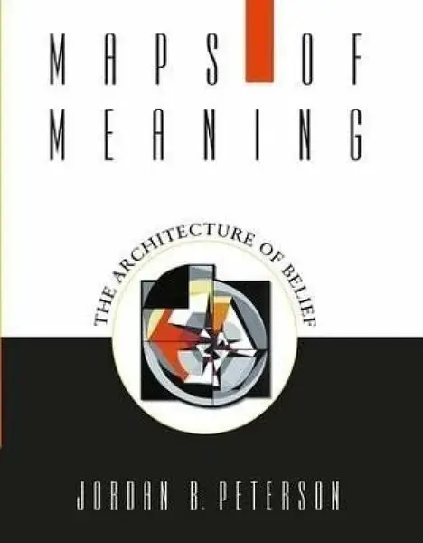 Maps of Meaning: The Architecture of Belief - Jordan B. Peterson