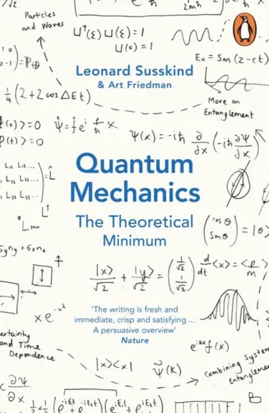 Quantum Mechanics: The Theoretical Minimum - Leonard Susskind, Art Friedman