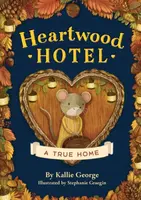 Heartwood Hotel, Book 1: A True Home - Kallie George