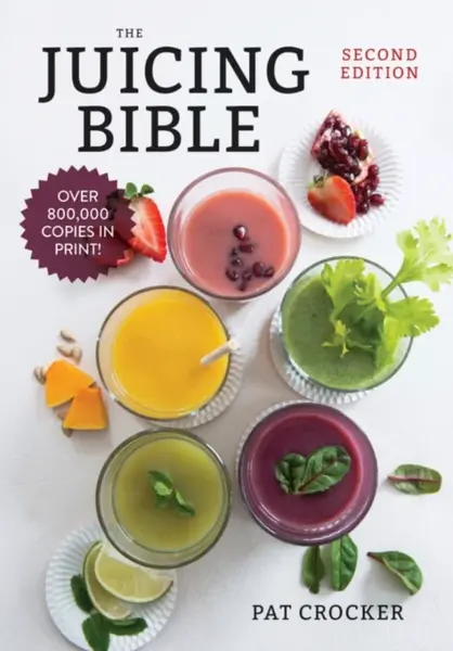 The Juicing Bible - Pat Crocker