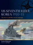 US Seventh Fleet, Korea 1950â€“53 - Corbin Williamson