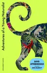 Adventures of a Young Naturalist - Sir David Attenborough