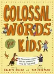Colossal Words for Kids - Colette Hiller
