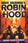 Robin Hood 8: Ballots, Blasts & Betrayal (Robert Muchamore's Robin Hood) - Robert Muchamore