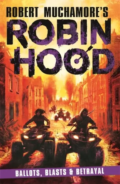 Robin Hood 8: Ballots, Blasts & Betrayal (Robert Muchamore's Robin Hood) - Robert Muchamore