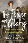 The Power and the Glory - Adrian Tinniswood