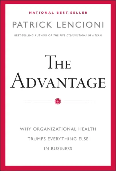 The Advantage - Patrick M. Lencioni