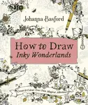 How to Draw Inky Wonderlands - Johanna Basfordová