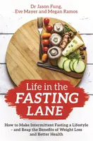 Life in the Fasting Lane - Dr Jason Fung, Megan Ramos, Eve Mayer