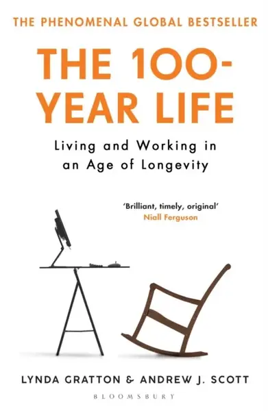 The 100-Year Life - Scott Andrew J., Lynda Gratton