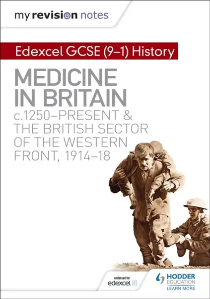 My Revision Notes: Edexcel GCSE (9-1) History: Medicine in Britain, c1250-present and The British sector of the Western Front, 1914-18 - Sam Slater
