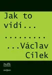 Jak to vidí Václav Cílek - Václav Cílek - e-kniha