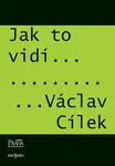 Jak to vidí Václav Cílek - Václav Cílek