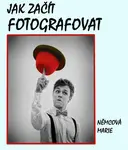 Jak začít fotografovat - Marie Němcová