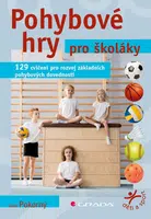 Pohybové hry pro školáky - 129 cvičení pro rozvoj sportovních dovedností - Ivan Pokorný