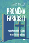 Proměna farnosti - Z udržovacího režimu k misijnímu zápalu - Mallon James