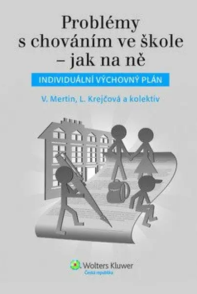 Problémy s chováním ve škole – jak na ně - Lenka Krejčová, Václav Mertin, Milena Pekárková